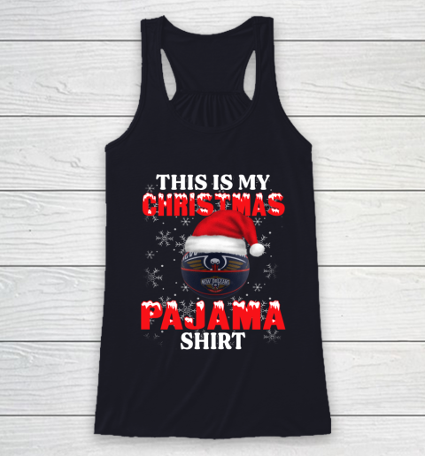 New Orleans Pelicans This Is My Christmas Pajama Shirt NBA Racerback Tank 7