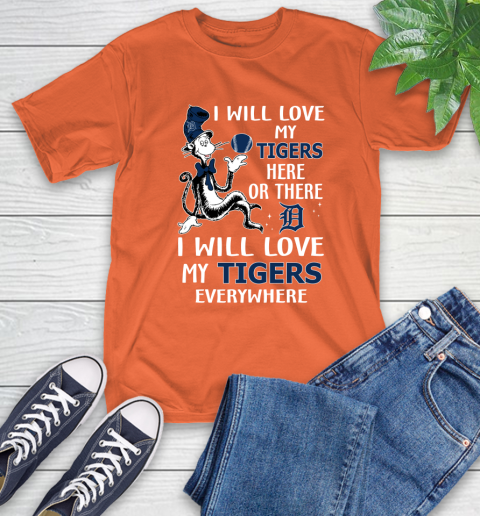 MLB Baseball Detroit Tigers I Will Love My Tigers Everywhere Dr Seuss Shirt T-Shirt 4