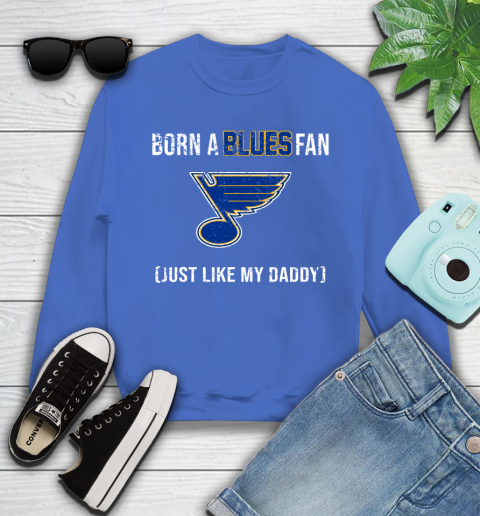 NHL St.Louis Blues Hockey Loyal Fan Just Like My Daddy Shirt Youth Sweatshirt 5