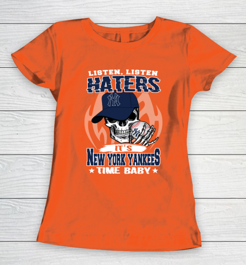 Listen Haters It is YANKEES Time Baby MLB Women's T-Shirt 3
