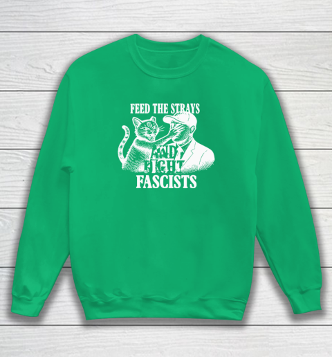 Feed The Strays And Fight Fascists Sweatshirt 4