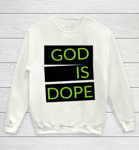 God is Dope Funny Youth Sweatshirt