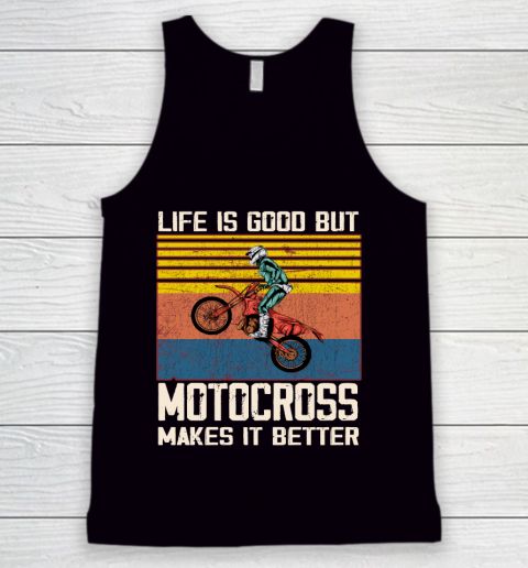 Life is good but motocross makes it better Tank Top