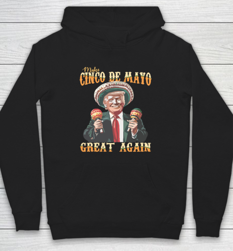 Trump Make Cinco De Mayo Great Again Hoodie