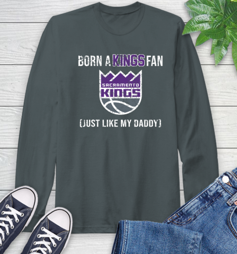 NBA Sacramento Kings Loyal Fan Just Like My Daddy Basketball Shirt Long Sleeve T-Shirt 7