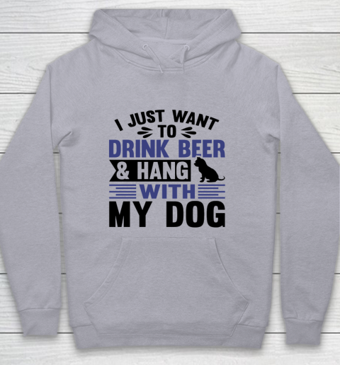 Beer Lover Funny Shirt I Just Want To Drink Beer And Hang With My Dog  Humour Funny with Black Dog Youth Hoodie 4