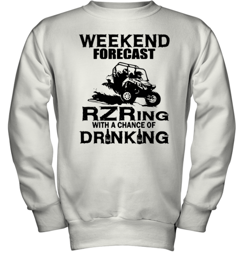 Weekend Forecast Rzring With A Chance Of Drinking Youth Sweatshirt