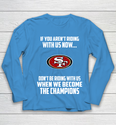 NFL San Francisco 49ers Football We Become The Champions Youth Long Sleeve 5