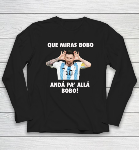 Que Miras Bobo Viral Meme Que Mira Bobo Anda Pa Alla Long Sleeve T-Shirt