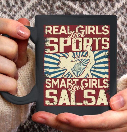 Real girls love sports smart girls love salsa Ceramic Mug 11oz