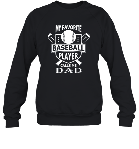 Mens My Favorite Baseball Player Calls Me DAD Sweatshirt