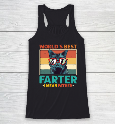 Worlds Best Farter I Mean Father t shirt Best Cat Dad Ever Racerback Tank