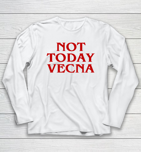 Not Today Vecna Tee Long Sleeve T-Shirt
