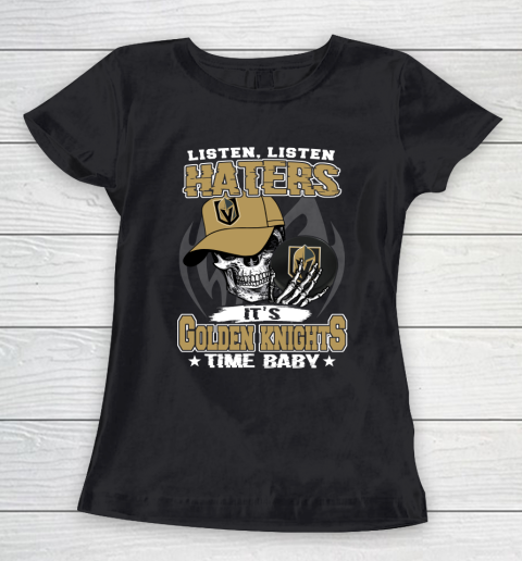 Listen Haters It is KNIGHTS Time Baby NHL Women's T-Shirt