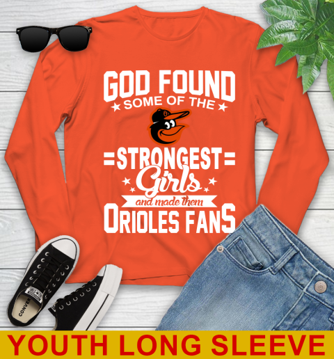 Baltimore Orioles MLB Baseball God Found Some Of The Strongest Girls Adoring Fans Youth Long Sleeve 3