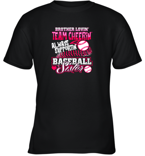 Baseball Sister Shirt Brother Loving Team Cheering Gift Youth T-Shirt