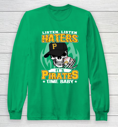 Listen Haters It is PIRATES Time Baby MLB Long Sleeve T-Shirt 4