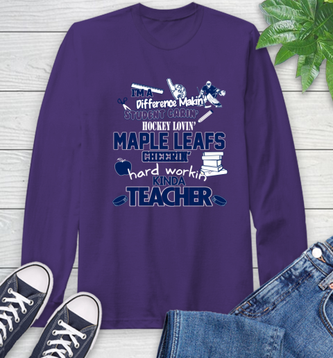 Toronto Maple Leafs NHL I'm A Difference Making Student Caring Hockey Loving Kinda Teacher Long Sleeve T-Shirt 5