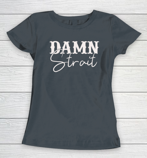 Damn Strait Women's T-Shirt 3