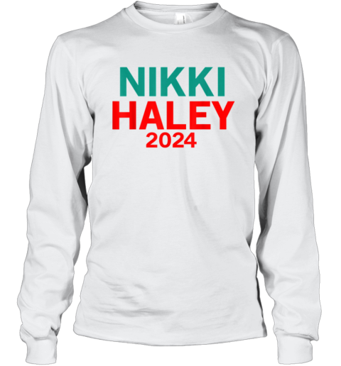 Nikki Haley 2024 For President Long Sleeve T-Shirt
