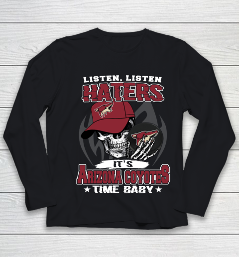 Listen Haters It is COYOTES Time Baby NHL Youth Long Sleeve