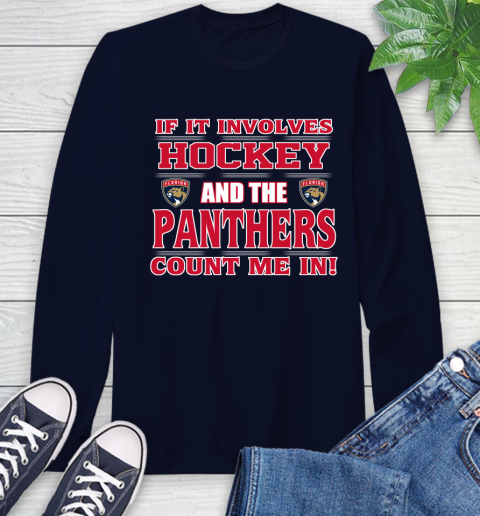 NHL If It Involves Hockey And The Florida Panthers Count Me In Sports Long Sleeve T-Shirt 4