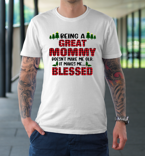 Being A Great Mommy Doesn't Make Me Old Makes Me Blessed Christmas T-Shirt