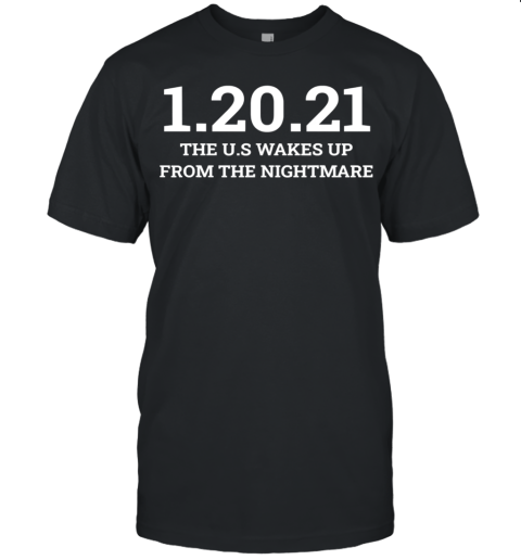 012021 The Us Wakes Up From The Nightmare Anti Trump Unisex Jersey Tee