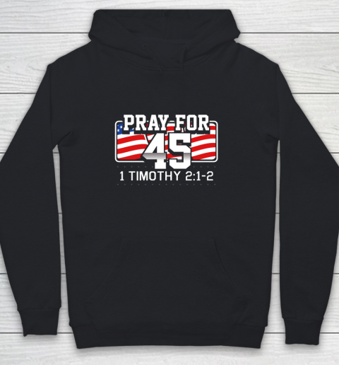 Pray For 45 Shirt Bible Support Donald Trump Funny Politica Youth Hoodie