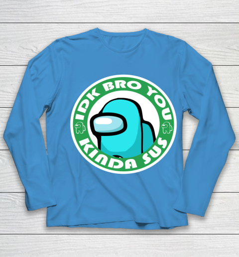 Among Us Shirt Idk Bro You Kinda Sus Youth Long Sleeve 4