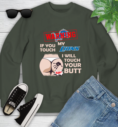 Detroit Lions NFL Football Warning If You Touch My Team I Will Touch My Butt Youth Sweatshirt 9