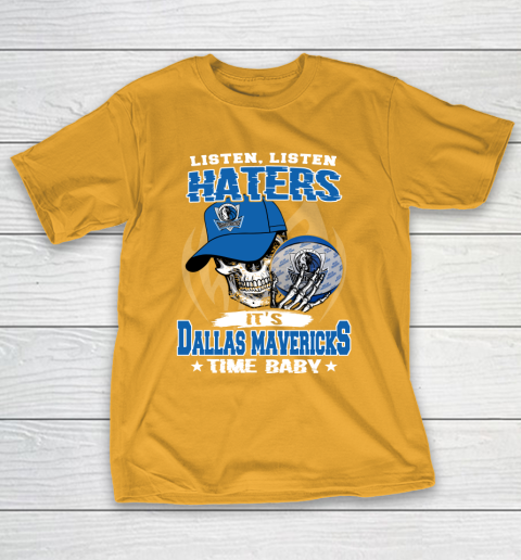 Listen Haters It is MAVERICKS Time Baby NBA T-Shirt 2
