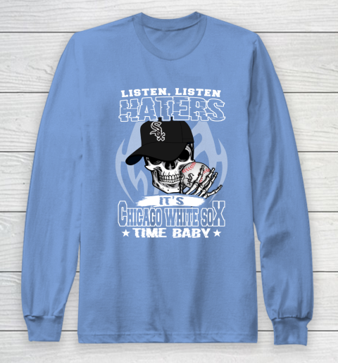 Listen Haters It is WHITE SOX Time Baby MLB Long Sleeve T-Shirt 8