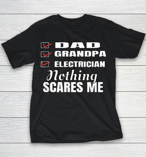 Grandpa Funny Gift Apparel  Mens Dad Grandpa Electrician Nothing Scares Me Youth T-Shirt