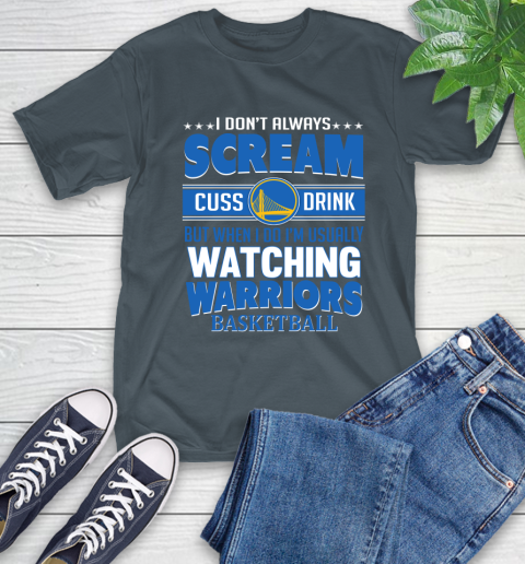 Golden State Warriors NBA Basketball I Scream Cuss Drink When I'm Watching My Team T-Shirt 10