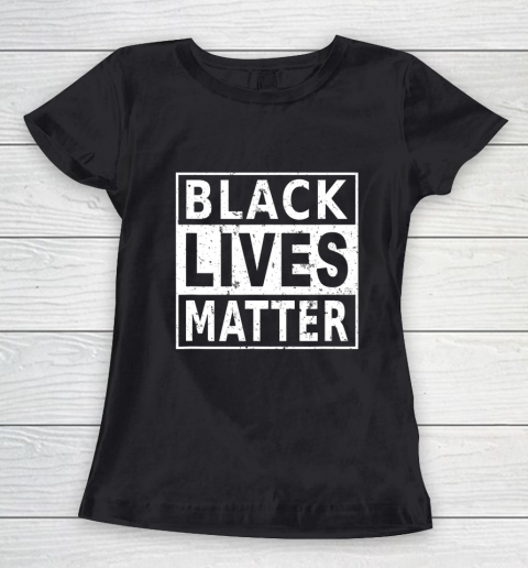 Black Lives Matter BLM Black History Power Pride Protest Women's T-Shirt