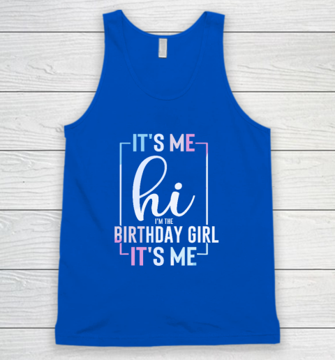 It's Me Hi I'm The Birthday Girl It's Me  Girls Birthday Party Tank Top 3