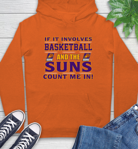 NBA If It Involves Basketball And Phoenix Suns Count Me In Sports Hoodie 5