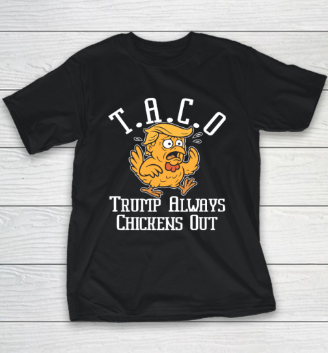 ChickenTtaco Trump Always Chickens Out Youth T-Shirt