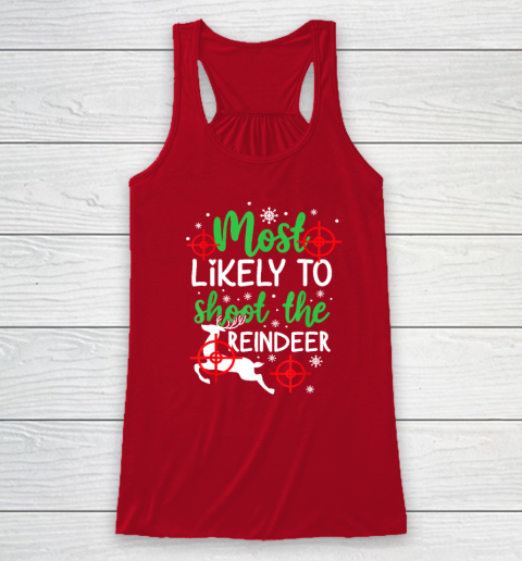 Most Likely To Shoot The Reindeer Funny Holiday Christmas Racerback Tank 3
