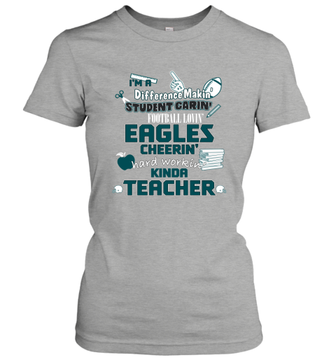 Philadelphia Eagles NFL I'm A Difference Making Student Caring Football  Loving Kinda Teacher Women's T-Shirt