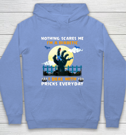 Nothing Scares Me I m A DIabetic I Deal With Pricks Everyday Hoodie 8