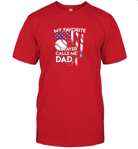 xwaf my favorite baseball player calls me dad funny gift jersey t shirt 60 front red