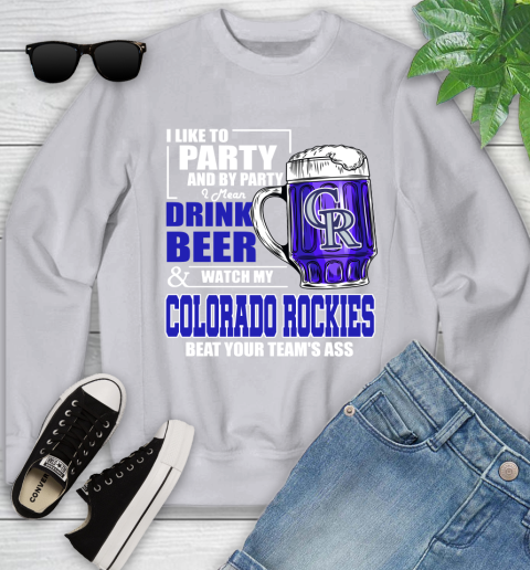 MLB I Like To Party And By Party I Mean Drink Beer And Watch My Colorado Rockies Beat Your Team's Ass Baseball Youth Sweatshirt 3