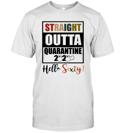 Straight Outta Quarantine 2020 Hello Sixty White T-Shirt