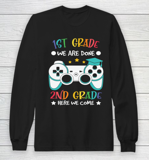 Back To School Shirt 1st grade we are done 2nd grade here we come Long Sleeve T-Shirt