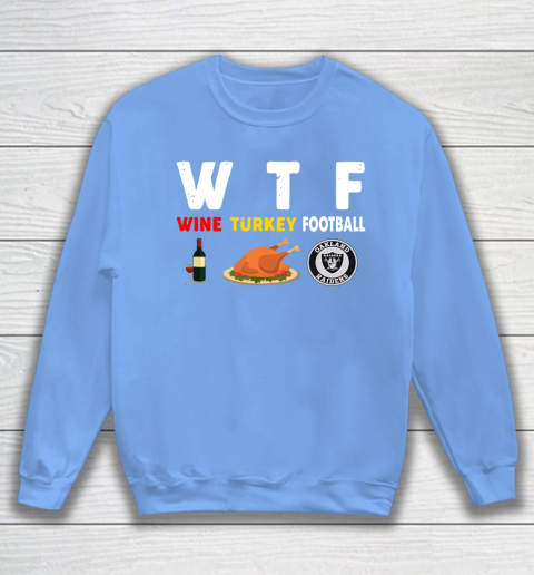Oakland Raiders Giving Day WTF Wine Turkey Football NFL Sweatshirt - Image 9