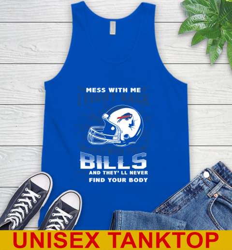 NFL Football Buffalo Bills Mess With Me I Fight Back Mess With My Team And They'll Never Find Your Body Shirt Tank Top 5 NFL Football Buffalo Bills Mess With Me I Fight Back Mess With My Team And They'll Never Find Your Body Shirt Tank Top - Image 5