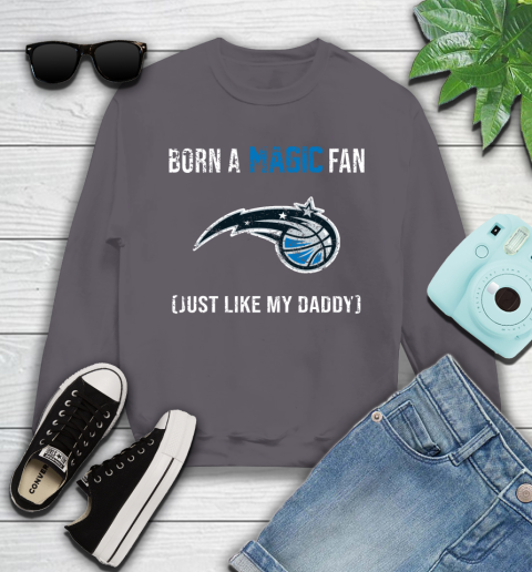 NBA Orlando Magic Loyal Fan Just Like My Daddy Basketball Shirt Youth Sweatshirt 4