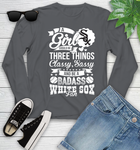 Chicago White Sox MLB Baseball A Girl Should Be Three Things Classy Sassy And A Be Badass Fan Youth Long Sleeve - Image 10